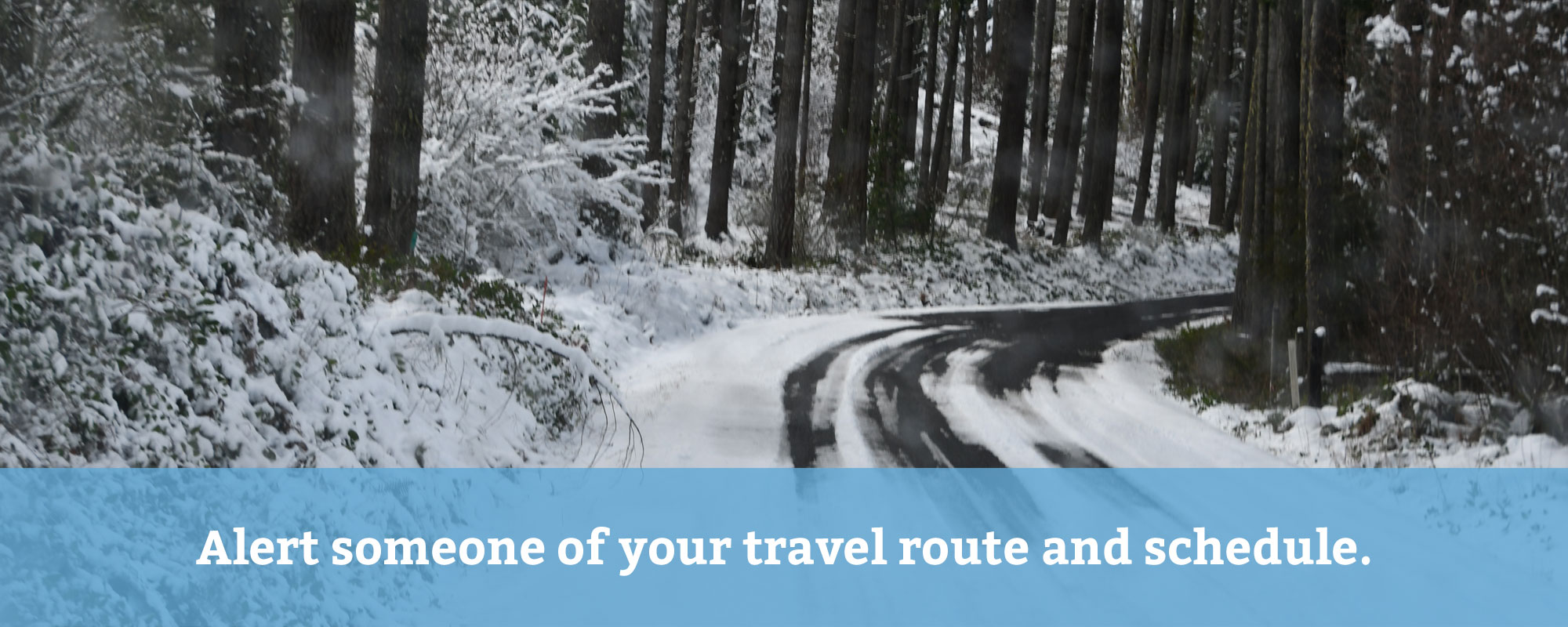 Alert someone of your travel route and schedule.