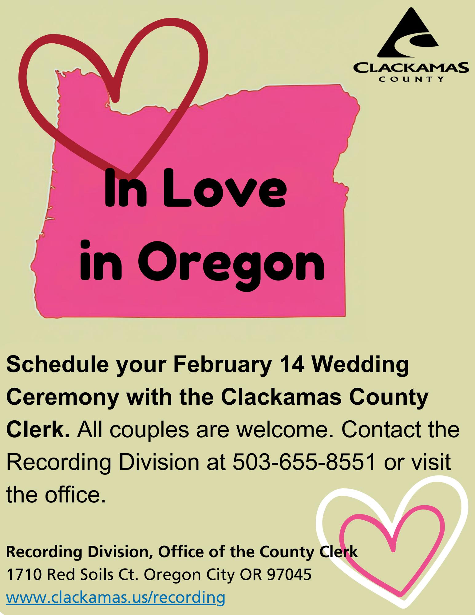 In Love in Oregon. Schedule your Feb. 14 wedding ceremony with the Clackamas County Clerk. All couples welcome. Contact the Recording Division at 503.655.8551 or visit the office.